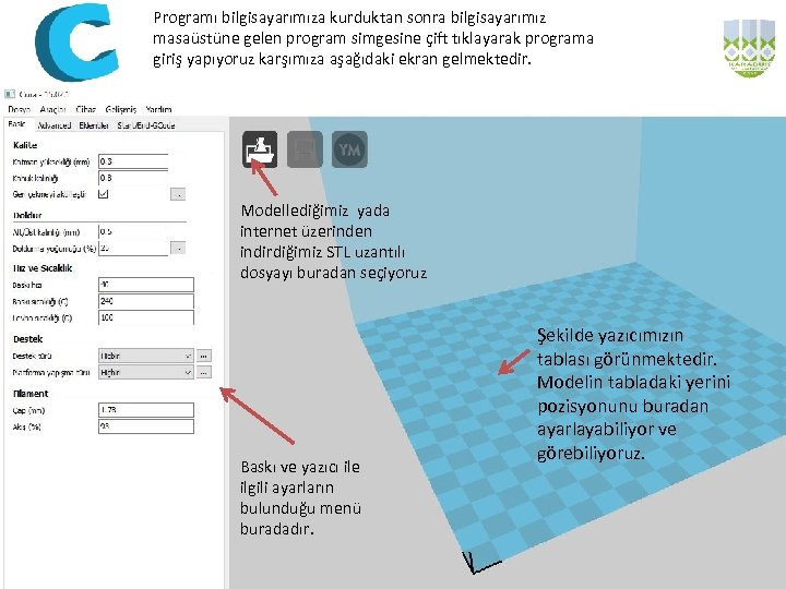 Programı bilgisayarımıza kurduktan sonra bilgisayarımız masaüstüne gelen program simgesine çift tıklayarak programa giriş yapıyoruz