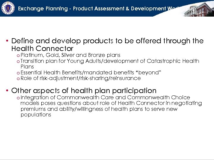 Exchange Planning - Product Assessment & Development Workgroup • Define and develop products to