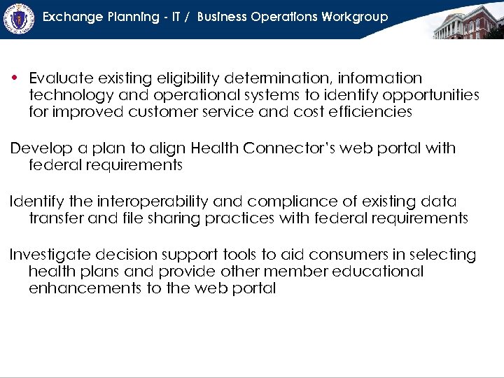 Exchange Planning - IT / Business Operations Workgroup • Evaluate existing eligibility determination, information