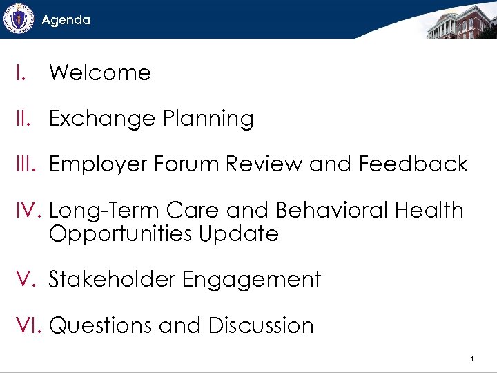 Agenda I. Welcome II. Exchange Planning III. Employer Forum Review and Feedback IV. Long-Term