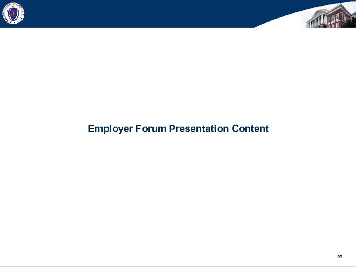 Employer Forum Presentation Content 23 