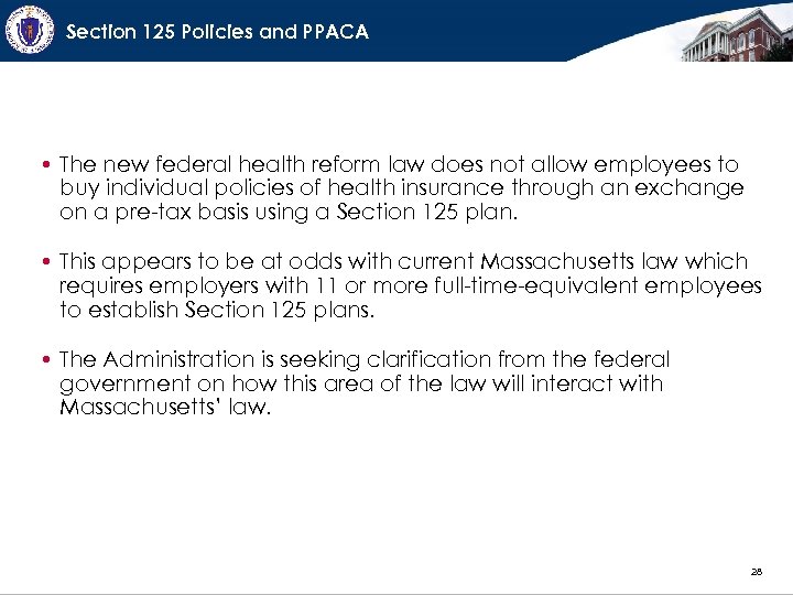 Section 125 Policies and PPACA • The new federal health reform law does not
