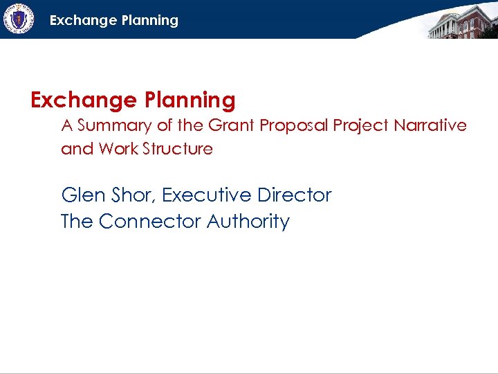 Exchange Planning A Summary of the Grant Proposal Project Narrative and Work Structure Glen