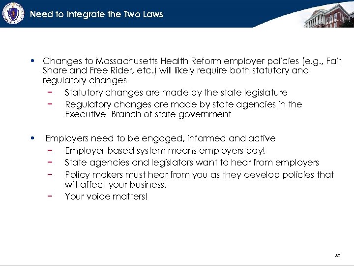 Need to Integrate the Two Laws • Changes to Massachusetts Health Reform employer policies