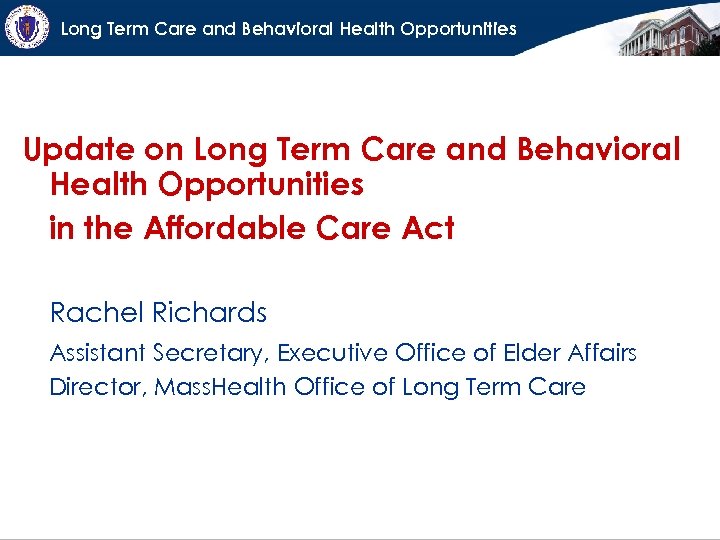 Long Term Care and Behavioral Health Opportunities Update on Long Term Care and Behavioral