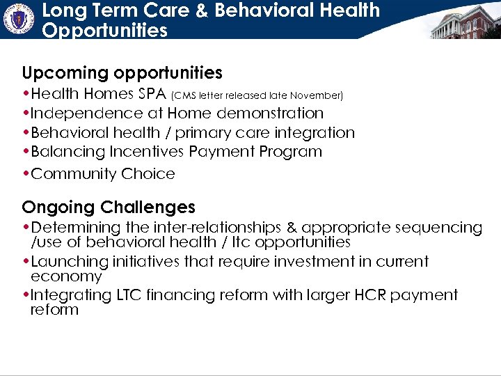 Long Term Care & Behavioral Health Opportunities Upcoming opportunities • Health Homes SPA (CMS