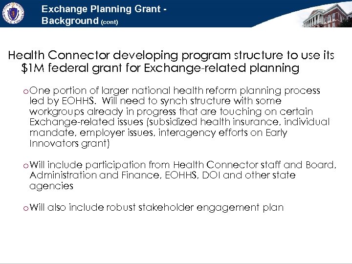 Exchange Planning Grant Background (cont) Health Connector developing program structure to use its $1