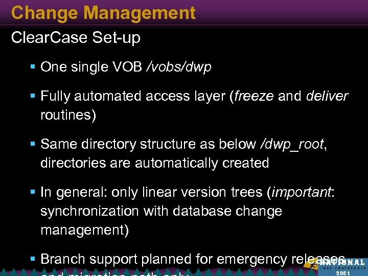 Change Management Clear. Case Set-up § One single VOB /vobs/dwp § Fully automated access