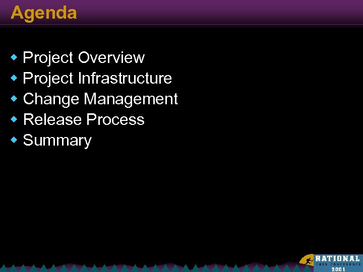 Agenda w Project Overview w Project Infrastructure w Change Management w Release Process w