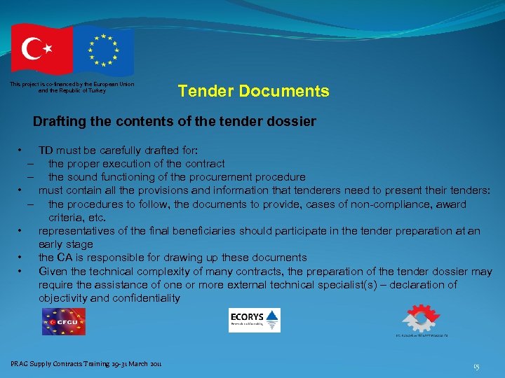 This project is co-financed by the European Union and the Republic of Turkey Tender