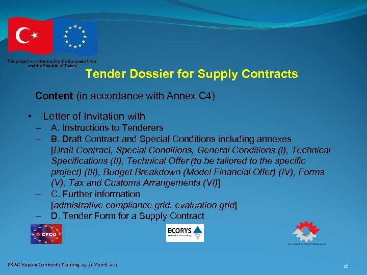 This project is co-financed by the European Union and the Republic of Turkey Tender