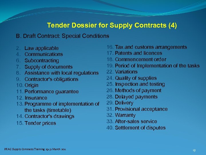 Tender Dossier for Supply Contracts (4) B. Draft Contract: Special Conditions 2. Law applicable