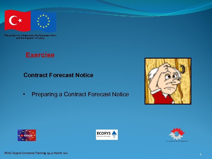 This project is co-financed by the European Union and the Republic of Turkey Exercise