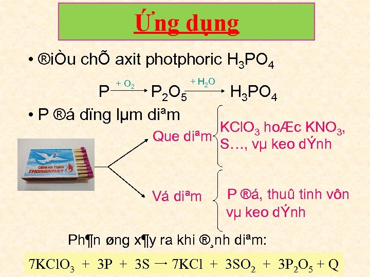 Ứng dụng • ®iÒu chÕ axit photphoric H 3 PO 4 + O 2
