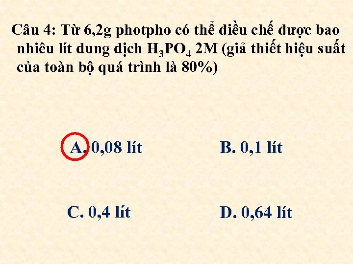 Câu 4: Từ 6, 2 g photpho có thể điều chế được bao nhiêu