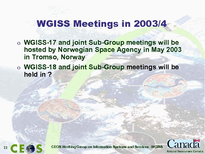 WGISS Meetings in 2003/4 o o 33 WGISS-17 and joint Sub-Group meetings will be