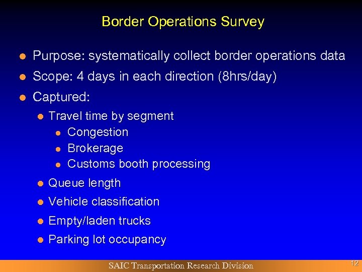 Border Operations Survey l Purpose: systematically collect border operations data l Scope: 4 days