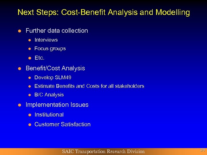 Next Steps: Cost-Benefit Analysis and Modelling l Further data collection l l Focus groups