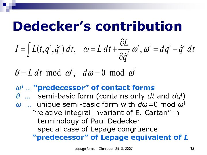 Dedecker’s contribution ωi … “predecessor” of contact forms θ … semi-basic form (contains only
