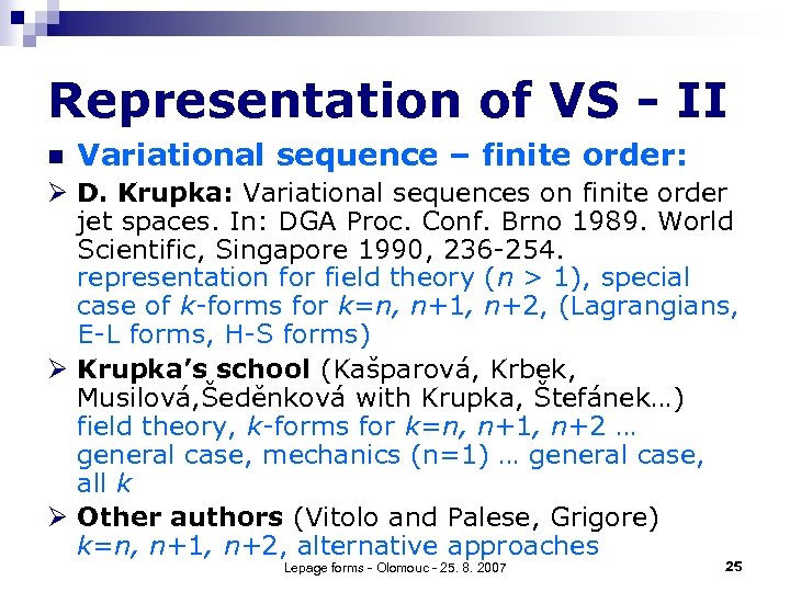 Representation of VS - II n Variational sequence – finite order: Ø D. Krupka: