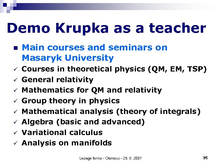 Demo Krupka as a teacher n Main courses and seminars on Masaryk University ü