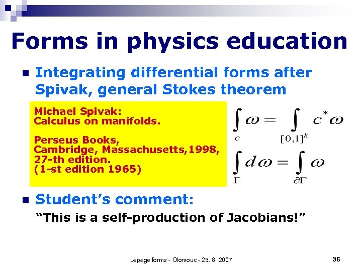 Forms in physics education n Integrating differential forms after Spivak, general Stokes theorem Michael