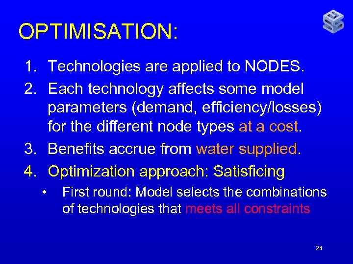 OPTIMISATION: 1. Technologies are applied to NODES. 2. Each technology affects some model parameters