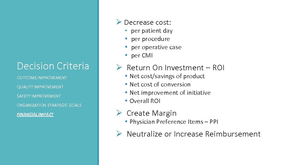 Ø Decrease cost: • per patient day Decision Criteria OUTCOME IMPROVEMENT QUALITY IMPROVEMENT SAFETY