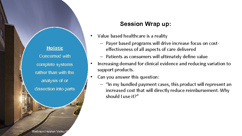 Session Wrap up: • Holistic Concerned with complete systems rather than with the analysis