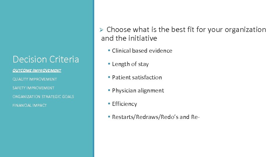 Ø Choose what is the best fit for your organization and the initiative Decision