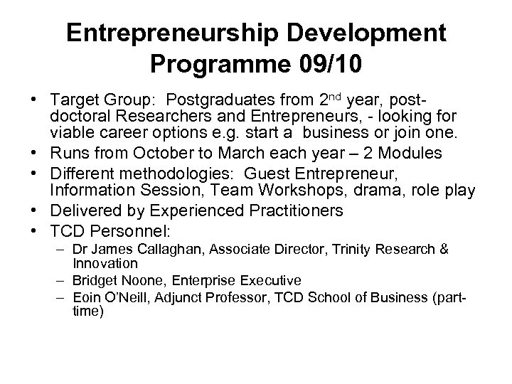 Entrepreneurship Development Programme 09/10 • Target Group: Postgraduates from 2 nd year, postdoctoral Researchers