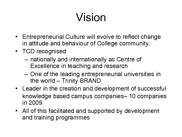 Vision • Entrepreneurial Culture will evolve to reflect change in attitude and behaviour of