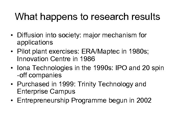 What happens to research results • Diffusion into society: major mechanism for applications •