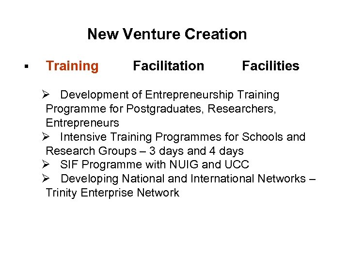 New Venture Creation § Training Facilitation Facilities Ø Development of Entrepreneurship Training Programme for