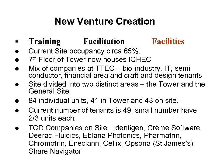 New Venture Creation § Training l Current Site occupancy circa 65%. 7 th Floor