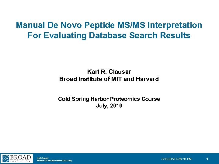 Manual De Novo Peptide MS/MS Interpretation For Evaluating Database Search Results Karl R. Clauser