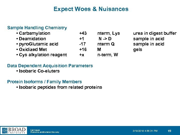 Expect Woes & Nuisances Sample Handling Chemistry • Carbamylation • Deamidation • pyro. Glutamic