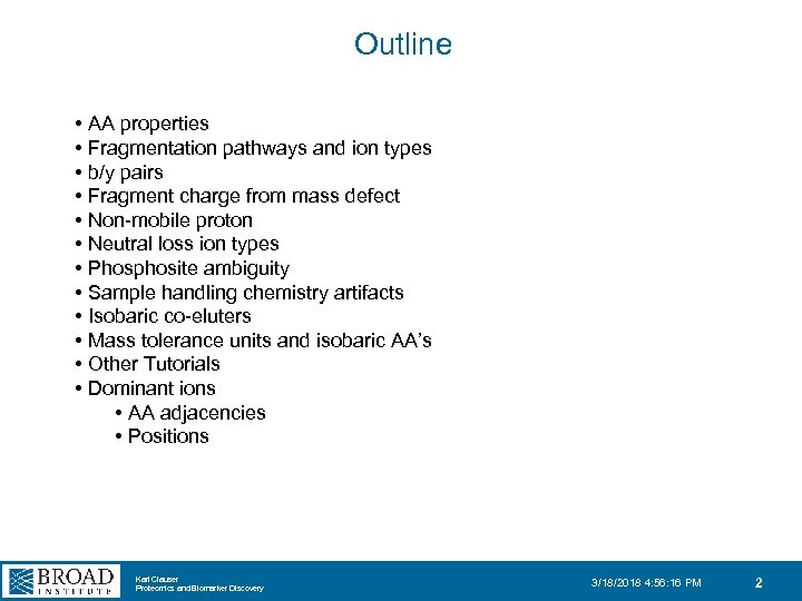 Outline • AA properties • Fragmentation pathways and ion types • b/y pairs •