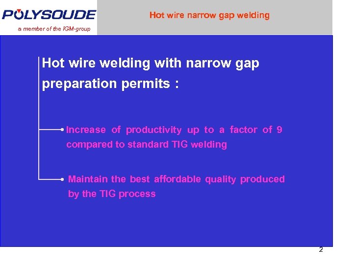 Hot wire narrow gap welding a member of the IGM-group Hot wire welding with