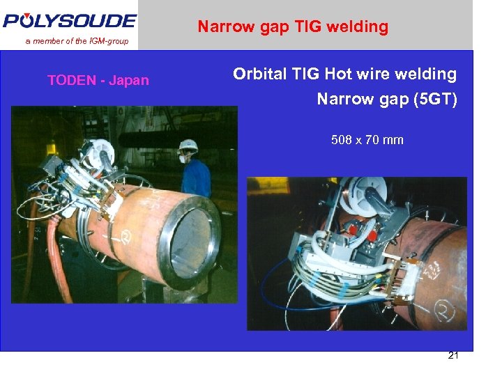 Narrow gap TIG welding a member of the IGM-group TODEN - Japan Orbital TIG