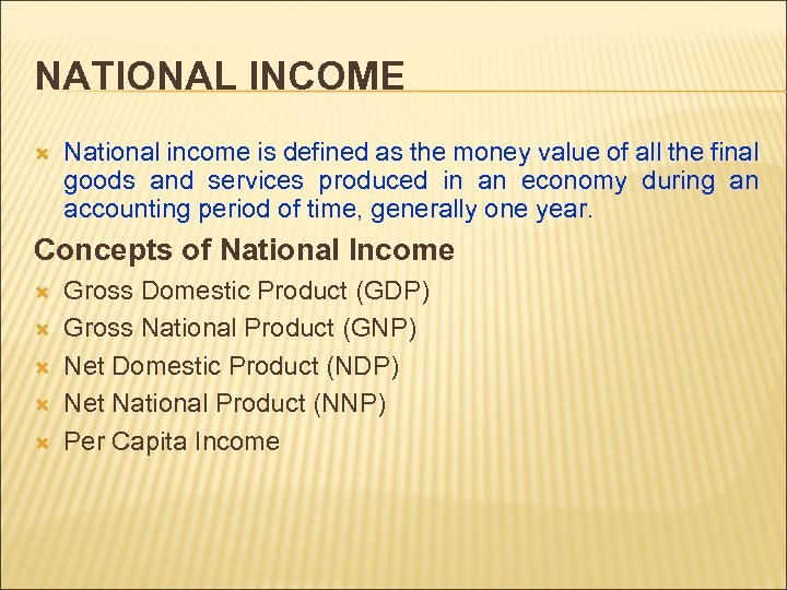 NATIONAL INCOME National income is defined as the money value of all the final