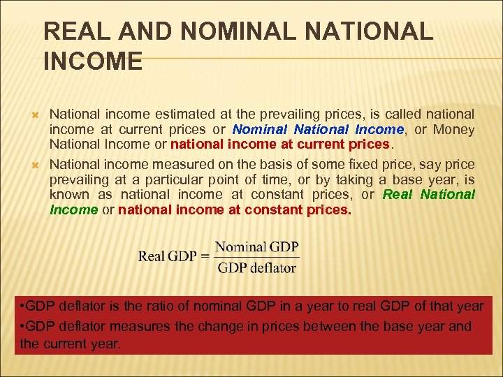 REAL AND NOMINAL NATIONAL INCOME National income estimated at the prevailing prices, is called