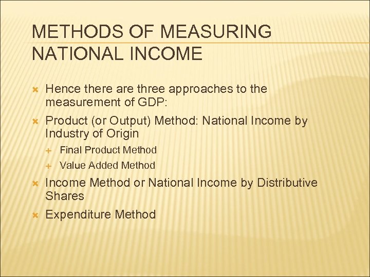 METHODS OF MEASURING NATIONAL INCOME Hence there are three approaches to the measurement of