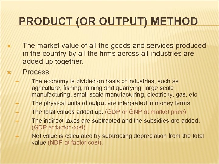 PRODUCT (OR OUTPUT) METHOD The market value of all the goods and services produced