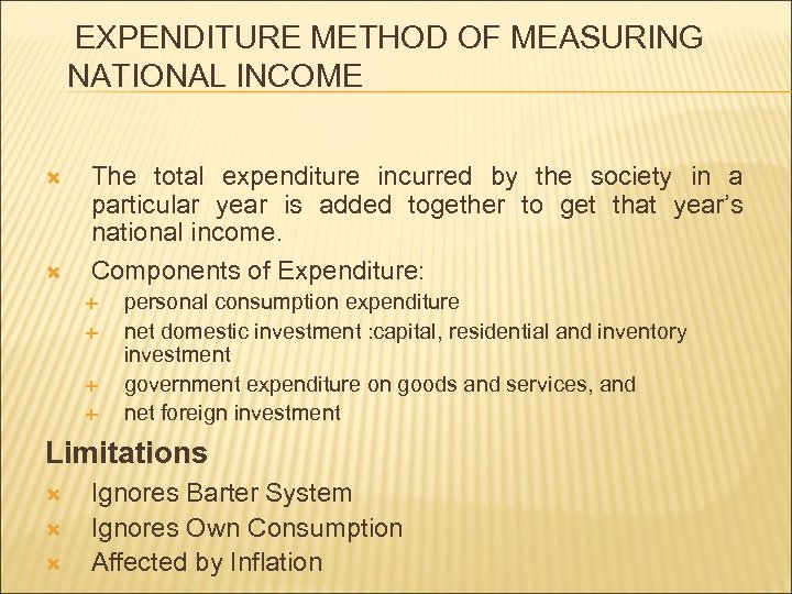 EXPENDITURE METHOD OF MEASURING NATIONAL INCOME The total expenditure incurred by the society in