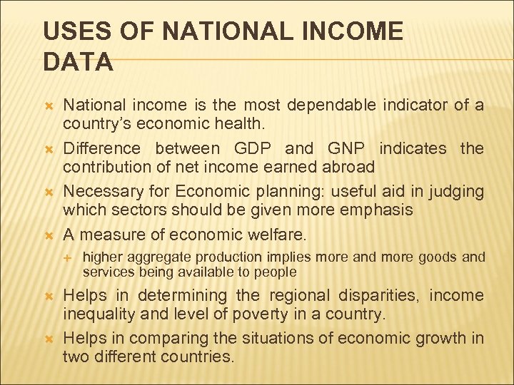 USES OF NATIONAL INCOME DATA National income is the most dependable indicator of a