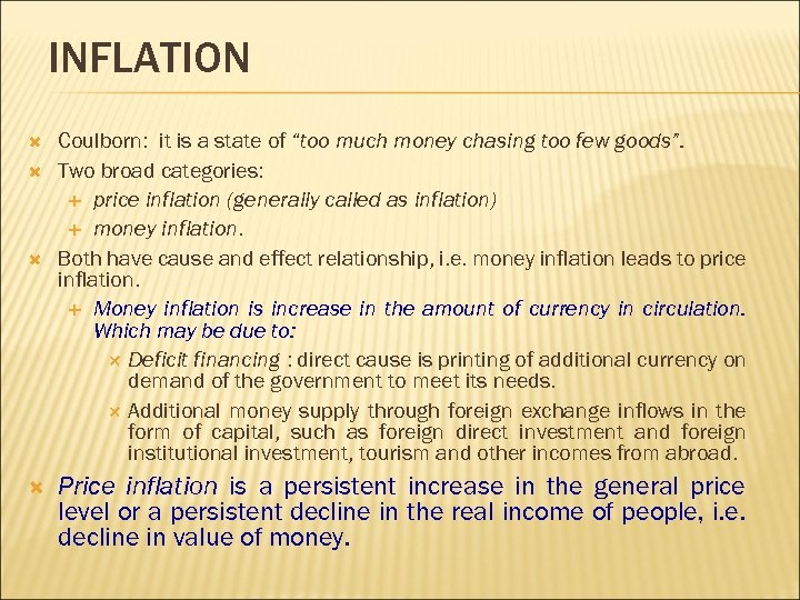 INFLATION Coulborn: it is a state of “too much money chasing too few goods”.