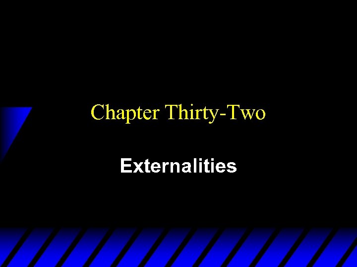 Chapter Thirty-Two Externalities 