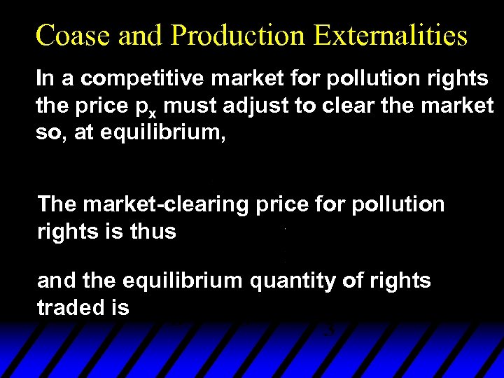 Coase and Production Externalities In a competitive market for pollution rights the price px