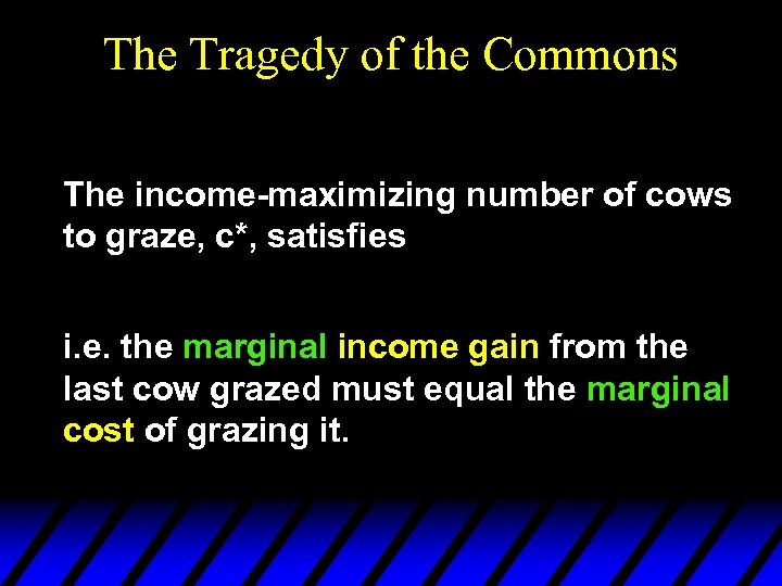 The Tragedy of the Commons The income-maximizing number of cows to graze, c*, satisfies